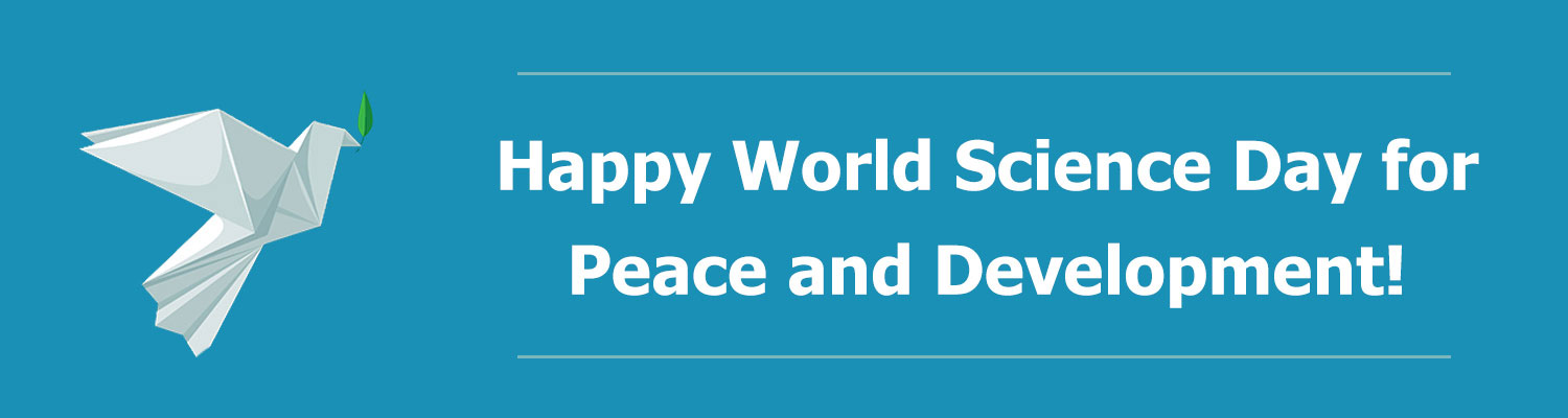 WORLD SCIENCE DAY FOR PEACE AND DEVELOPMENT!