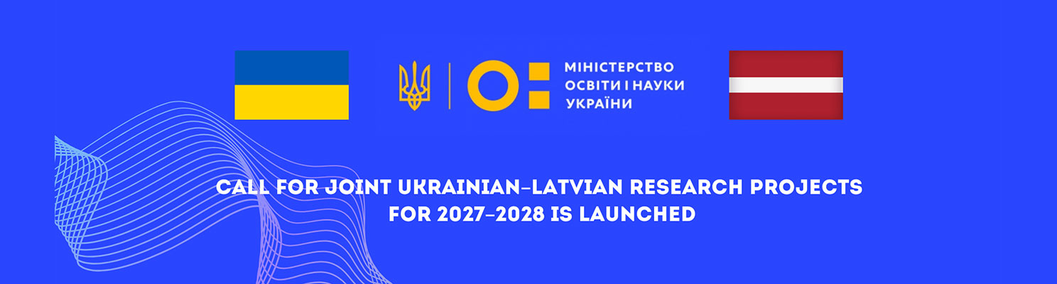 The Ministry of Education and Science of Ukraine Announces a Call for Joint Ukrainian-Latvian Research Projects for 2027–2028